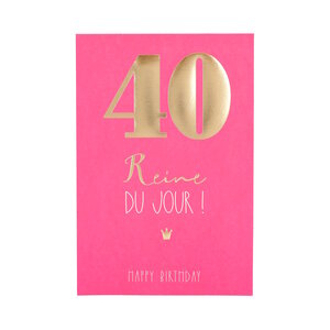 Carte  Anniversaire - 40 ans Reine du jour ! Happy Birthday