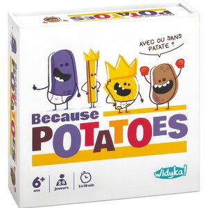 Because Potatoes