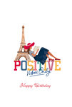 69-4513 Carte Happy Birthday Positive Vibes Only pour Fille Femme Touriste ou Parisienne Tour Eiffel Paris Illustration Chic élégante - Avec Enveloppe Format 12x17cm - Fabrication française