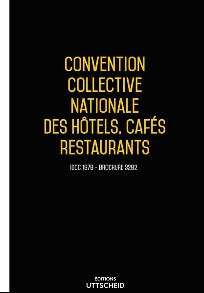 Convention collective nationale des hôtels  cafés restaurants (HCR) 20 janvier 2025 - Brochure 3292 + grille de Salaire UTTSCHEID
