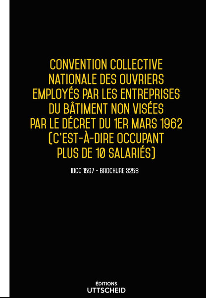 Convention collective nationale Bâtiment plus de 10 salariés 20 janvier 2025 - Brochure 3258 + grille de Salaire UTTSCHEID