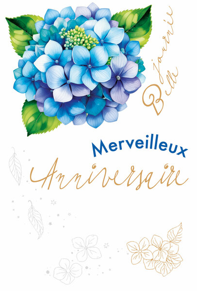 69-3102 Carte Anniversaire pour Fille Femme ou Homme Merveilleux Belle Journée Fleurs Hortensias Bleus - Finitions Dorure Or Doré + Gaufrage en Relief +1 Enveloppe Format 12x17cm - Fabriqué en Europe